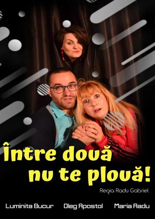 Între două nu te plouă!